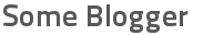 Some Blogger